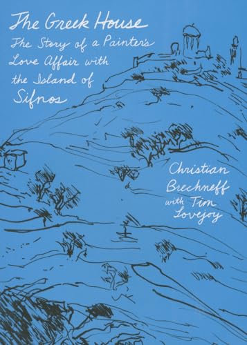 The Greek House: The Story of a Painter's Love Affair With the Island of Sifnos