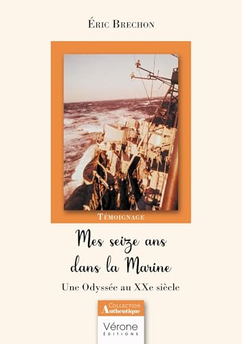 Mes seize ans dans la Marine: Une Odyssée au XXe siècle von VERONE