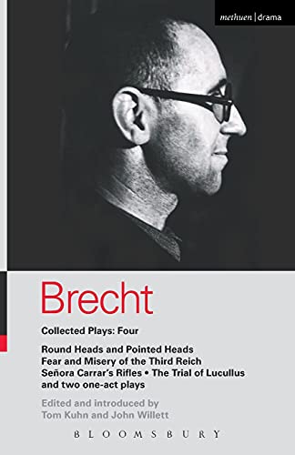 Brecht Collected Plays: 4: Four: Round Heads and Pointed Heads, Fear and Misery of the Third Reich, Senora Carrar's Rifles, Dansen, How Much Is Your Iron, the Trial of Lucullus (World Classics) von Bloomsbury
