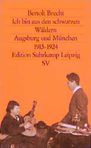 Ich bin aus den schwarzen Wäldern: Seine Anfänge in Augsburg und München 1913-1924 (edition suhrkamp)