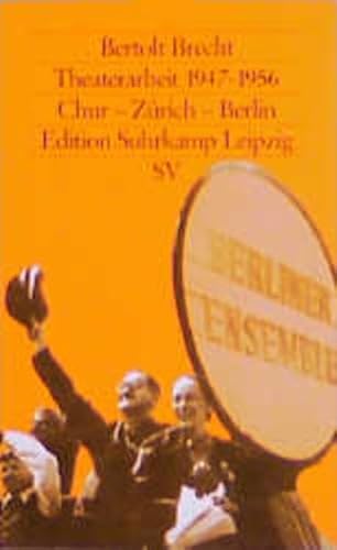 Theaterarbeit: Chur - Zürich - Berlin 1947-1956 (edition suhrkamp) von Suhrkamp Verlag