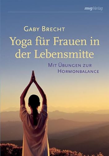 Yoga für Frauen in der Lebensmitte: Mit Übungen zur Hormonbalance