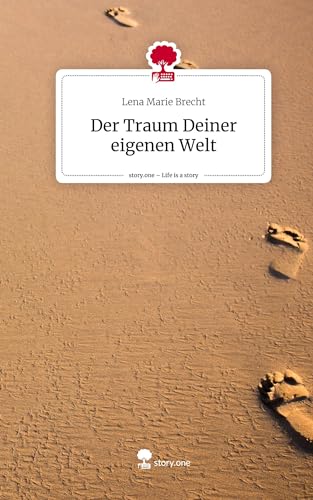 Der Traum Deiner eigenen Welt. Life is a Story - story.one von story.one publishing