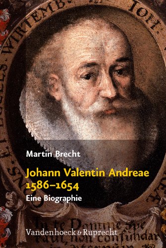Johann Valentin Andreae 1586-1654: Eine Biographie