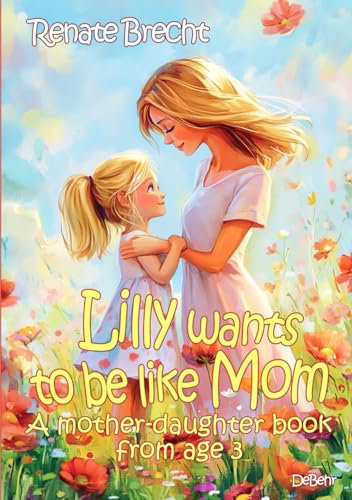 Lilly wants to be like mum - A mum-daughter book from 3 years Lilly wants to be like mum - A mum-daughter book from 3 years von DeBehr