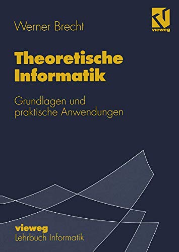 Theoretische Informatik: Grundlagen und praktische Anwendungen von Vieweg+Teubner Verlag