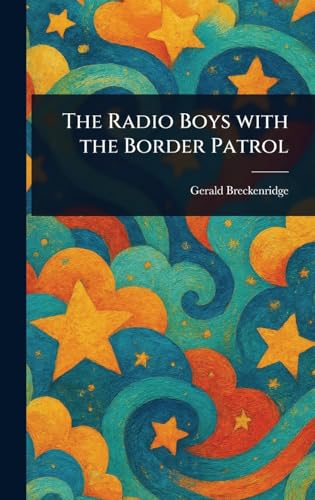 The Radio Boys With the Border Patrol von Anson Street Press