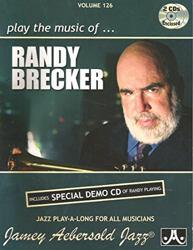 Jamey Aebersold Jazz -- Play the Music of Randy Brecker, Vol 126: Includes Special Demo CD of Randy Playing, Book & 2 CDs (Jazz Play-a-long for All Musicians, 126, Band 126) von Alfred Music