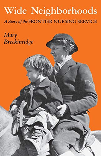 Wide Neighborhoods: A Story of the Frontier Nursing Service Wide Neighborhoods: A Story of the Frontier Nursing Service von University Press of Kentucky