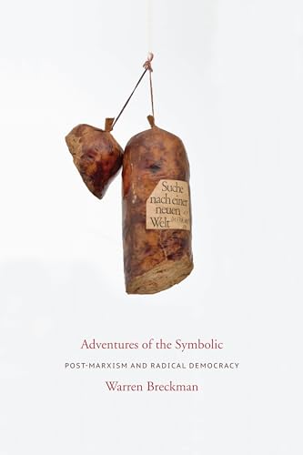Adventures of the Symbolic: Post-marxism and Radical Democracy (Columbia Studies in Political Thought / Political History)