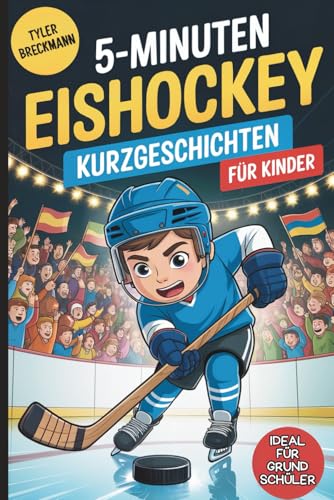5-Minuten Eishockey-Kurzgeschichten für Kinder: Spannende Geschichten für junge Eishockeyfans im Grundschulalter zum Lernen, Lachen und Mitfiebern von Independently published