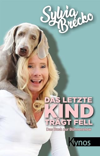 Das letzte Kind trägt Fell: Das Buch zur Bühnenshow von Kynos Verlag