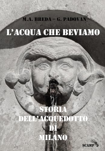 L’acqua che beviamo: Storia dell’Acquedotto di Milano. Versione in bianco e nero (Milano Sotterranea) von Independently published