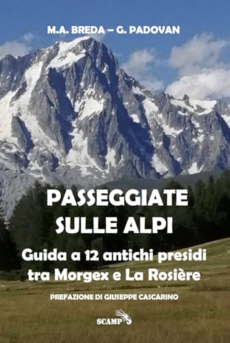 Passeggiate sulle Alpi: Guida a 12 antichi presìdi tra Morgex e La Rosière (Archeologia del Sottosuolo, Band 9) von Independently published