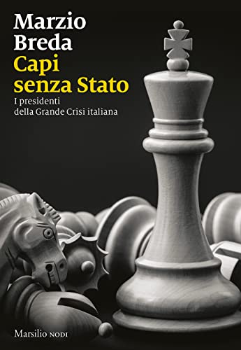 Capi senza Stato. I presidenti della grande crisi italiana (I nodi)