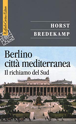 Berlino città mediterranea. Il richiamo del Sud (Saggi, Band 129) von SAGGI