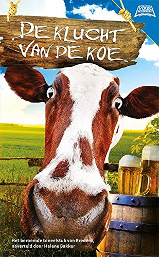 De klucht vsn de koe: het toneelstuk van Bredero: het toneelstuk van Bredero, naverteld door Helene Bakker (Lezen voor iedereen, 1)