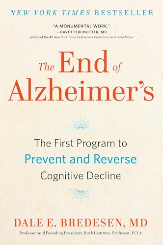 The End of Alzheimer's: The First Program to Prevent and Reverse Cognitive Decline