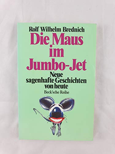 Die Maus im Jumbo-Jet: Neue sagenhafte Geschichten von heute