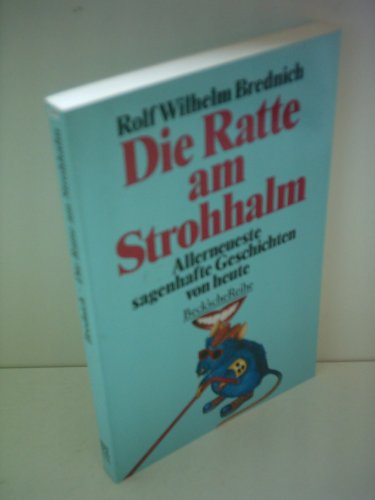 Die Ratte am Strohhalm: Allerneueste sagenhafte Geschichten von heute