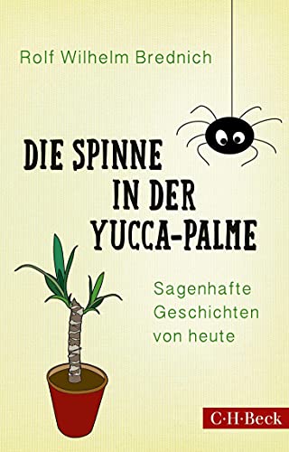 Die Spinne in der Yucca-Palme: Sagenhafte Geschichten von heute (Beck Paperback) von Beck C. H.
