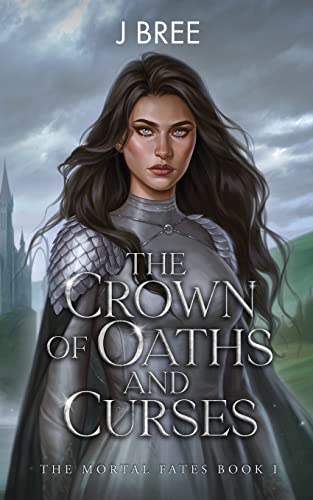 The Crown of Oaths and Curses (The Mortal Fates, Band 1) von J Bree Author