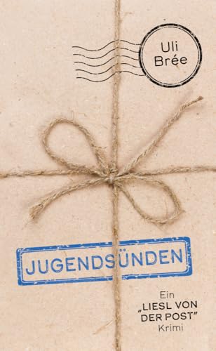 Jugendsünden. Die Liesl von der Post – die neue Krimi-Reihe vom Autor von „Vorstadtweiber“ und „Biester“.: Ein Liesl-von-der-Post-Krimi von Ueberreuter, Carl Verlag