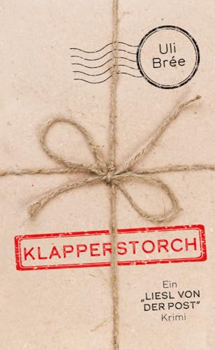 Klapperstorch. Die Liesl von der Post – die neue Krimi-Reihe vom Autor von „Vorstadtweiber“ und „Biester“.: Ein Liesl-von-der-Post-Krimi von Ueberreuter, Carl Verlag