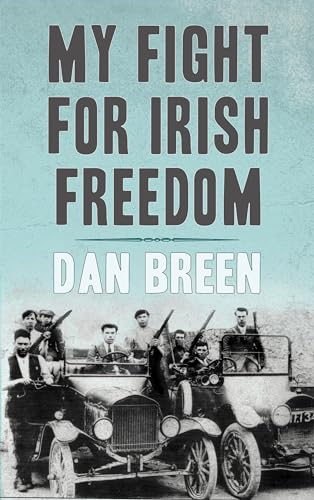My Fight for Irish Freedom: Dan Breen's Autobiography von Anvil Books
