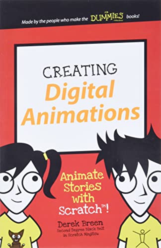 Creating Digital Animations: Animate Stories with Scratch! (Dummies Junior)