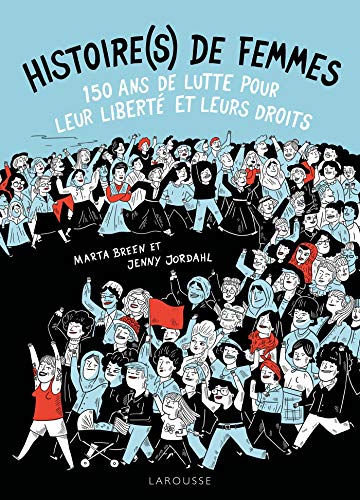 Histoire(s) de femmes, 150 ans de lutte pour leur liberté et leurs droits