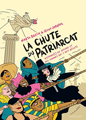 La chute du patriarcat: Histoire(s) du sexisme et des femmes qui y ont résisté