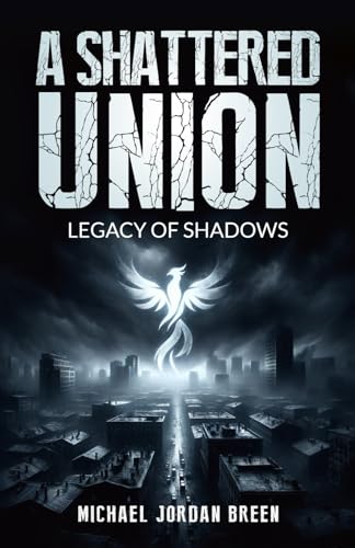 A Shattered Union: Legacy of Shadows von Independently published