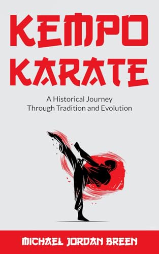 Kempo Karate: A Historical Journey Through Tradition and Evolution von Independently published