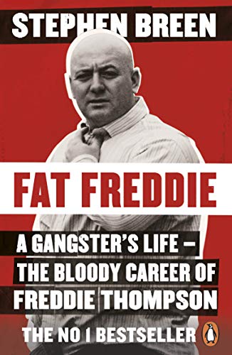 Fat Freddie: A gangster’s life – the bloody career of Freddie Thompson von Penguin