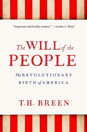 The Will of the People: The Revolutionary Birth of America von Belknap Press