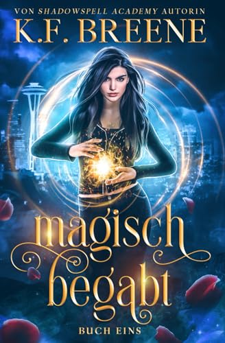 Magisch begabt: Ein Fantasy Abenteuer (Magische Gemeinschaft, Band 4)