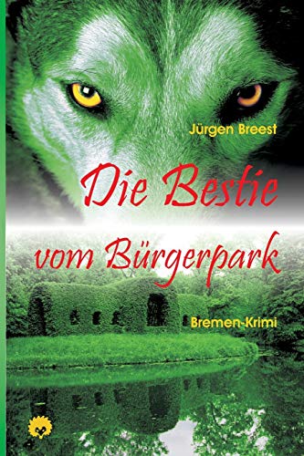 Die Bestie vom Bürgerpark: Bremen-Krimi (Bremen-Krimis)