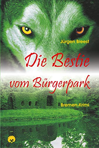 Die Bestie vom Bürgerpark: Bremen-Krimi (Bremen-Krimis)