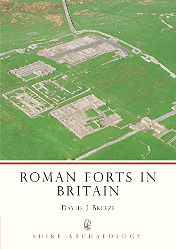 Roman Forts in Britain (Shire Archaeology)