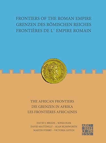 The African Frontiers/ Die Grenzen in Afrika: The African Frontiers: Grenzen Des Romischen Reiches: Die Grenzen in Afrika (Frontiers of the Roman Empire/ Grenzen Des Romischen Reiches)