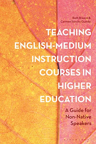 Teaching English-Medium Instruction Courses in Higher Education: A Guide for Non-Native Speakers von Bloomsbury Academic