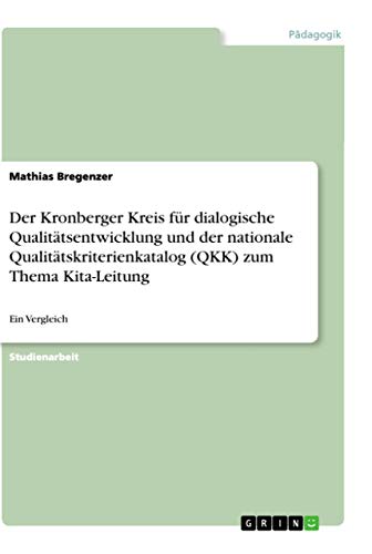 Der Kronberger Kreis für dialogische Qualitätsentwicklung und der nationale Qualitätskriterienkatalog (QKK) zum Thema Kita-Leitung: Ein Vergleich