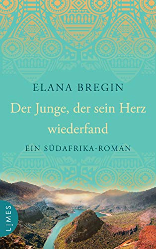 Der Junge, der sein Herz wiederfand: Ein Südafrika-Roman von Limes Verlag