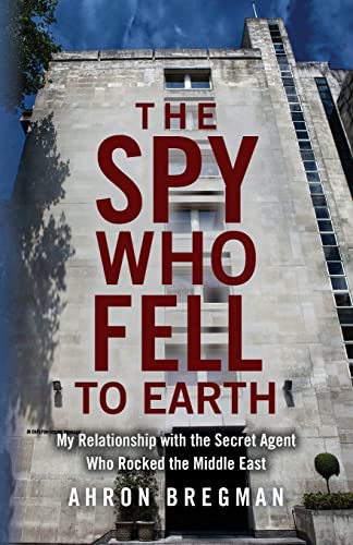 The Spy Who Fell to Earth: My Relationship with the Secret Agent Who Rocked the Middle East von Createspace Independent Publishing Platform