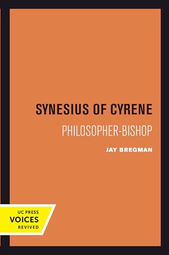 Synesius of Cyrene: Philosopher-Bishop: Philosopher-Bishop Volume 2 (Transformation of the Classical Heritage, Band 2) von University of California Press