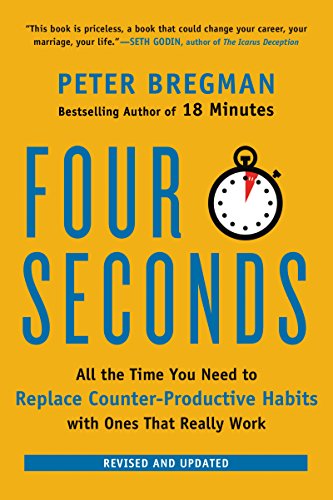 4 SECONDS: All the Time You Need to Replace Counter-Productive Habits with Ones That Really Work