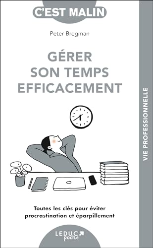 Gérer son temps efficacement: Toutes les clés pour éviter procrastination et éparpillement von LEDUC