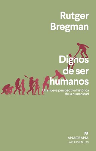 Dignos de ser humanos: Una nueva perspectiva histórica de la humanidad (Argumentos, Band 562)