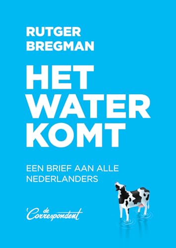 Het water komt: een brief aan alle Nederlanders von De Correspondent BV